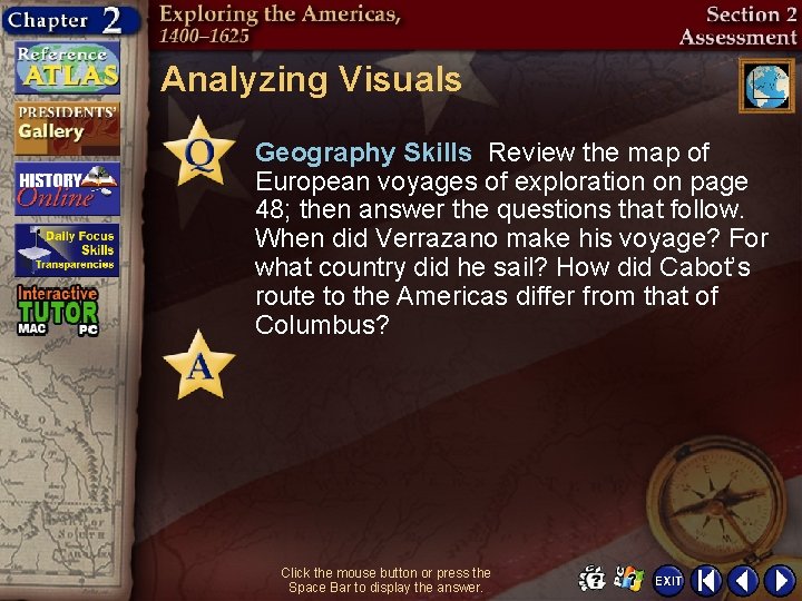 Analyzing Visuals Geography Skills Review the map of European voyages of exploration on page