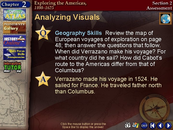 Analyzing Visuals Geography Skills Review the map of European voyages of exploration on page