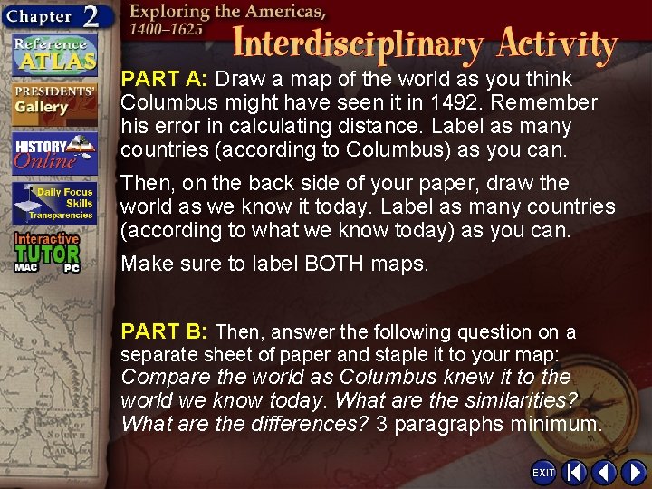 PART A: Draw a map of the world as you think Columbus might have