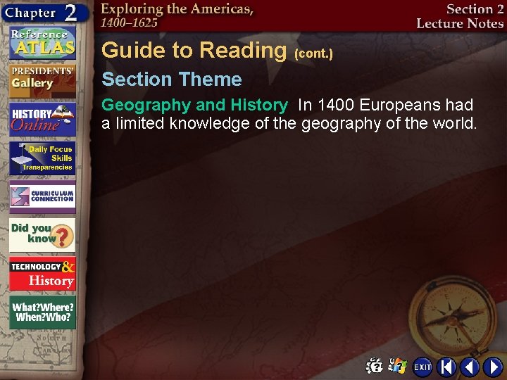 Guide to Reading (cont. ) Section Theme Geography and History In 1400 Europeans had