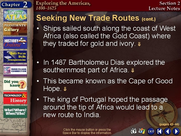 Seeking New Trade Routes (cont. ) • Ships sailed south along the coast of