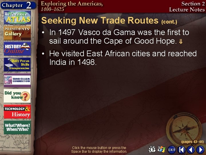 Seeking New Trade Routes (cont. ) • In 1497 Vasco da Gama was the