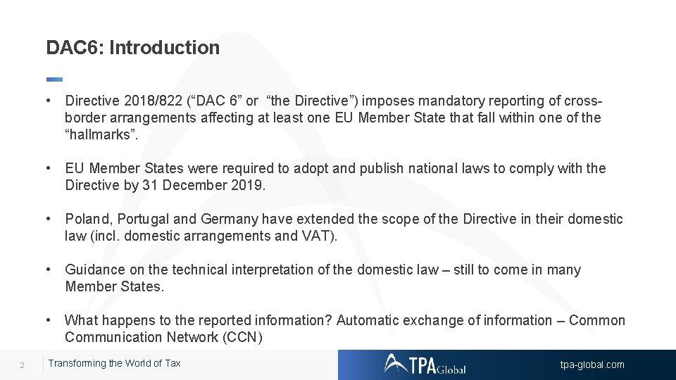 DAC 6: Introduction • Directive 2018/822 (“DAC 6” or “the Directive”) imposes mandatory reporting