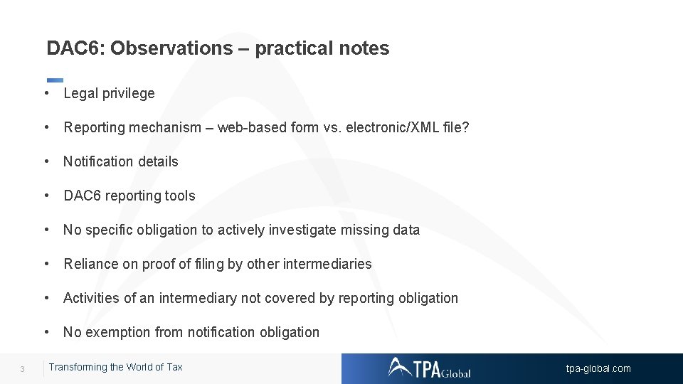 DAC 6: Observations – practical notes • Legal privilege • Reporting mechanism – web-based