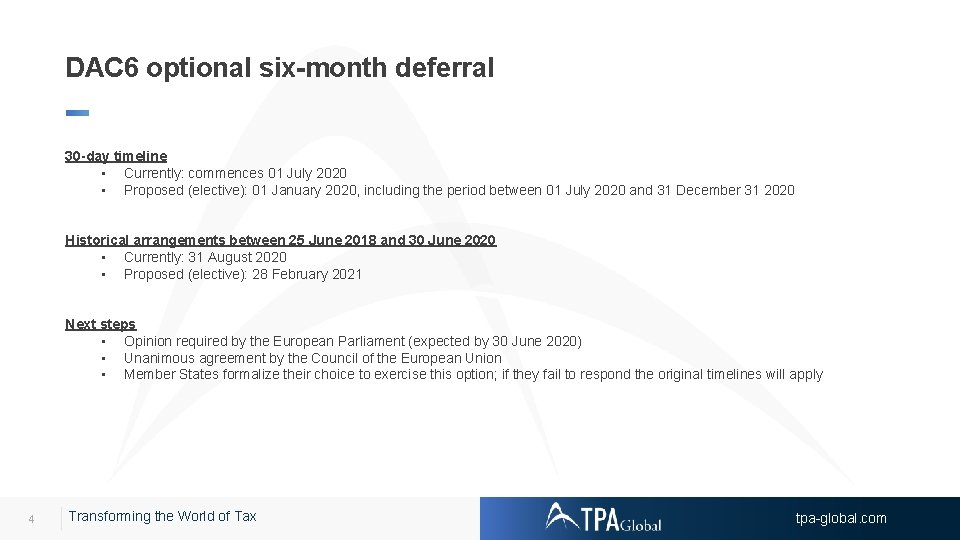DAC 6 optional six-month deferral 30 -day timeline • Currently: commences 01 July 2020