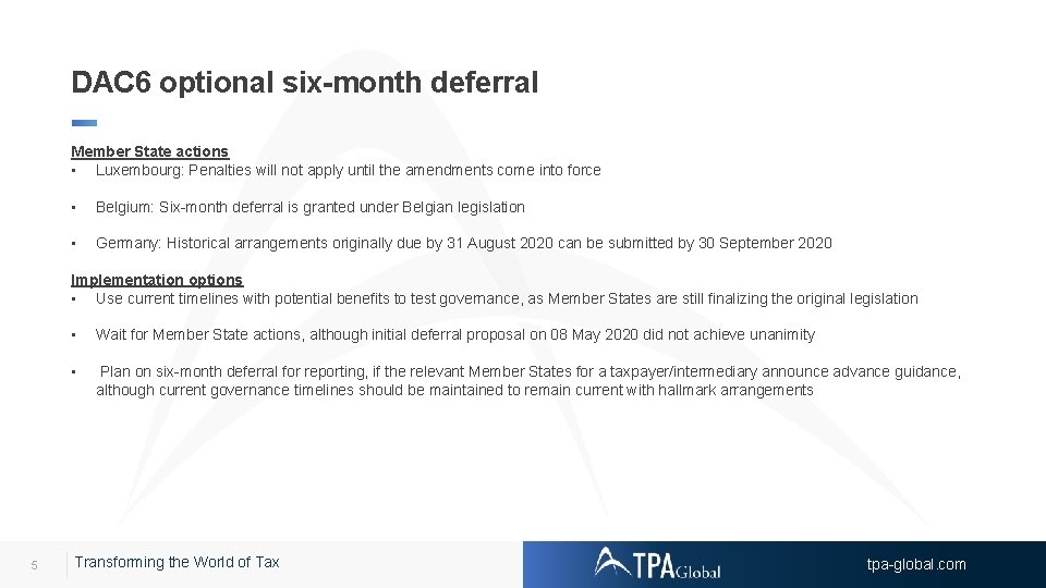 DAC 6 optional six-month deferral Member State actions • Luxembourg: Penalties will not apply