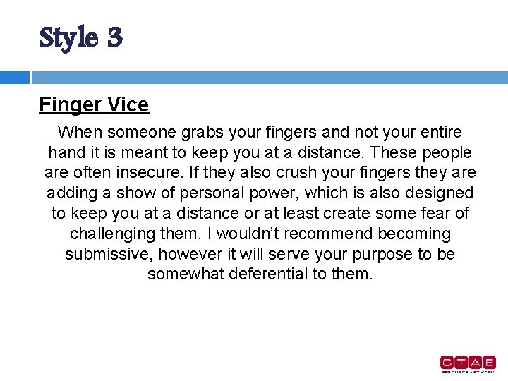 Style 3 Finger Vice When someone grabs your fingers and not your entire hand