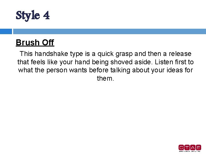Style 4 Brush Off This handshake type is a quick grasp and then a