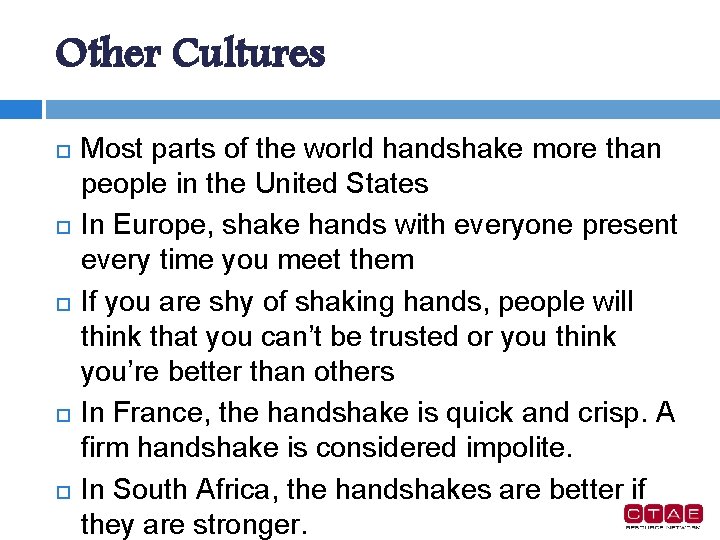 Other Cultures Most parts of the world handshake more than people in the United