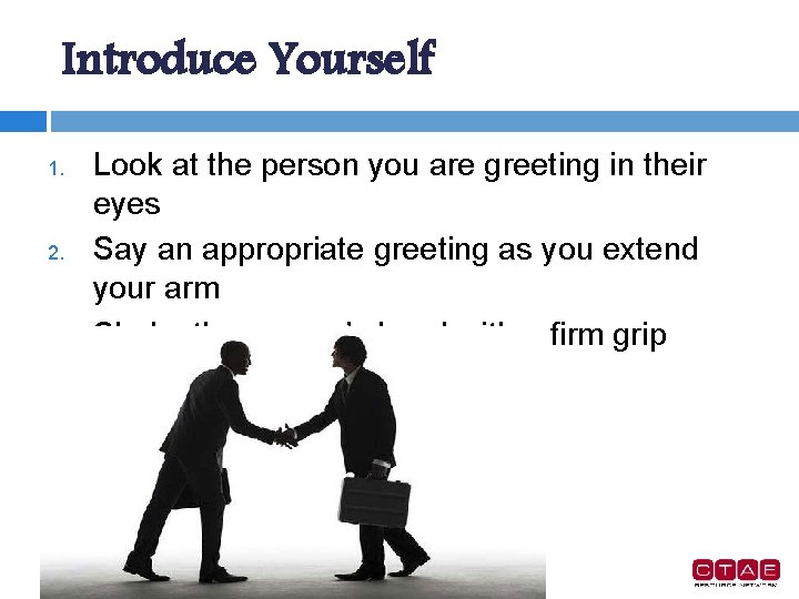 Introduce Yourself 1. 2. 3. Look at the person you are greeting in their