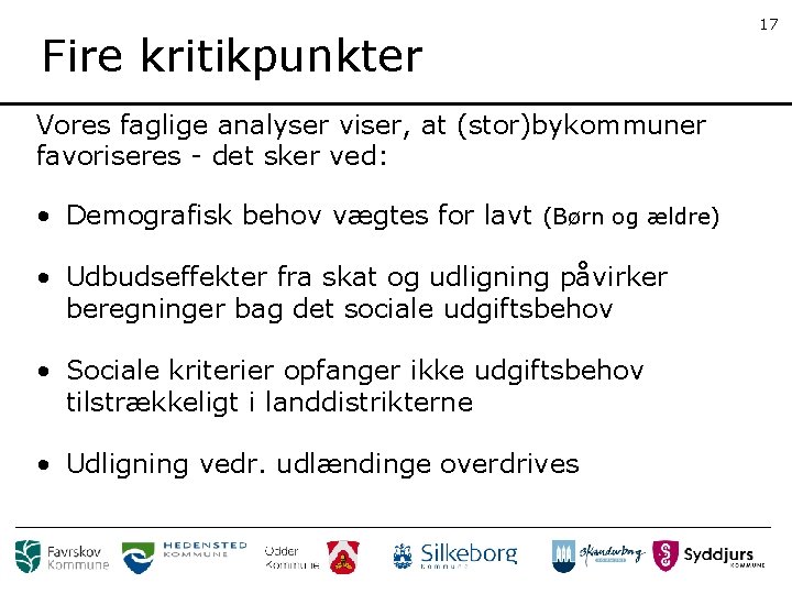 Fire kritikpunkter Vores faglige analyser viser, at (stor)bykommuner favoriseres - det sker ved: •