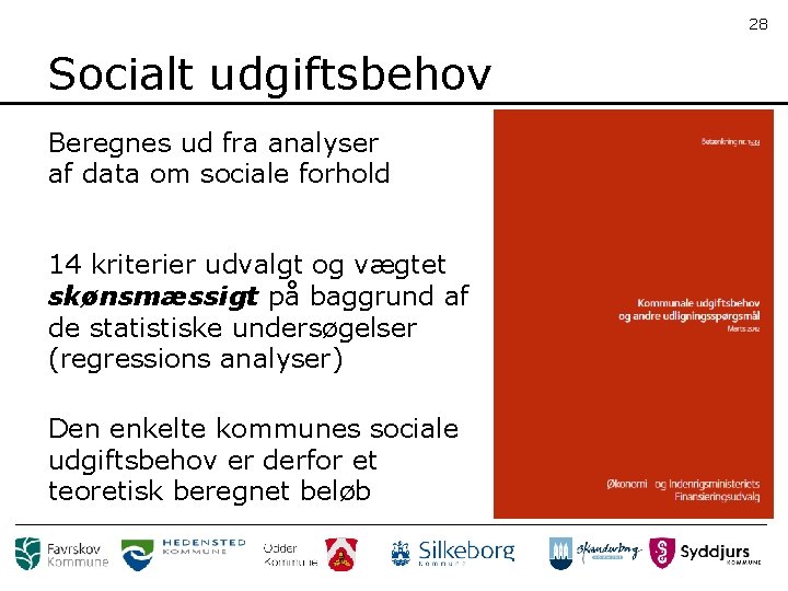 28 Socialt udgiftsbehov Analyser gennemføres Beregnes ud fra analyser med flere mellemrum af data