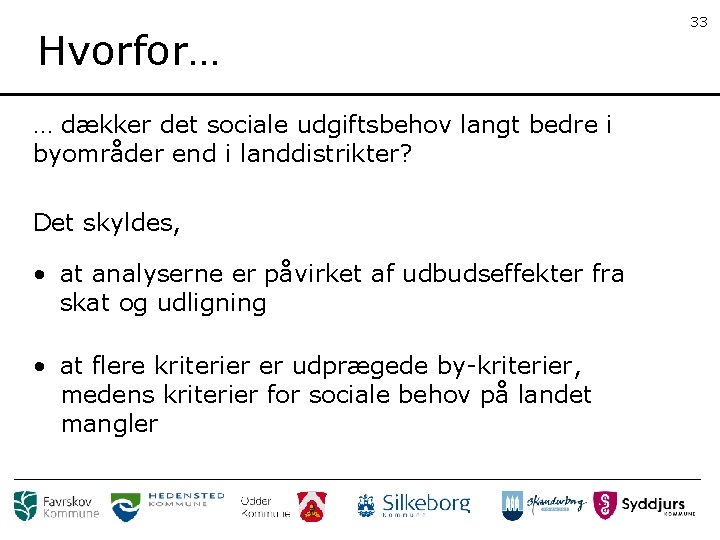 Hvorfor… … dækker det sociale udgiftsbehov langt bedre i byområder end i landdistrikter? Det