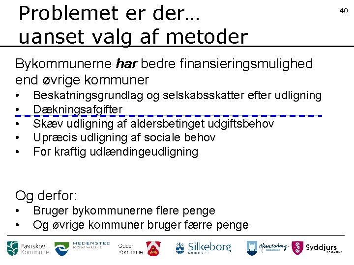 Problemet er der… uanset valg af metoder Bykommunerne har bedre finansieringsmulighed end øvrige kommuner