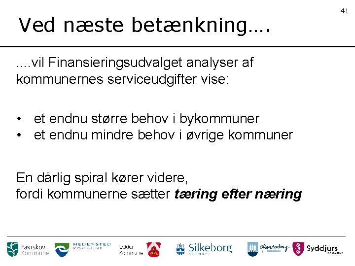 Ved næste betænkning…. . . vil Finansieringsudvalget analyser af kommunernes serviceudgifter vise: • et