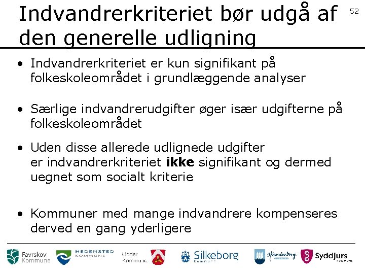 Indvandrerkriteriet bør udgå af den generelle udligning • Indvandrerkriteriet er kun signifikant på folkeskoleområdet