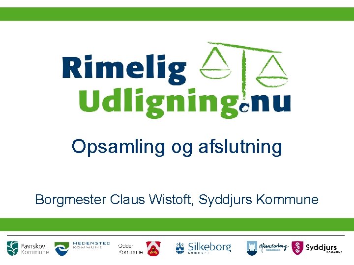 Opsamling og afslutning Borgmester Claus Wistoft, Syddjurs Kommune 