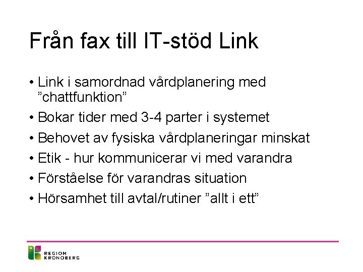 Från fax till IT-stöd Link • Link i samordnad vårdplanering med ”chattfunktion” • Bokar