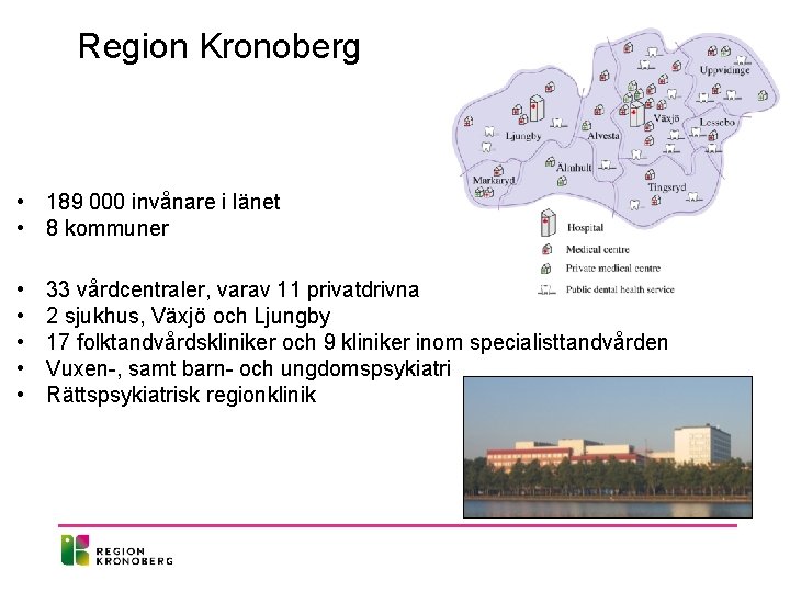 Region Kronoberg • 189 000 invånare i länet • 8 kommuner • • •