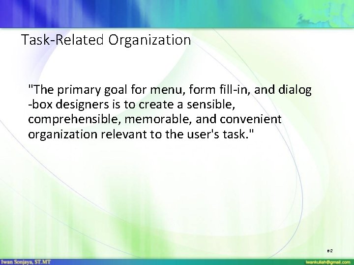 Task-Related Organization "The primary goal for menu, form fill-in, and dialog -box designers is