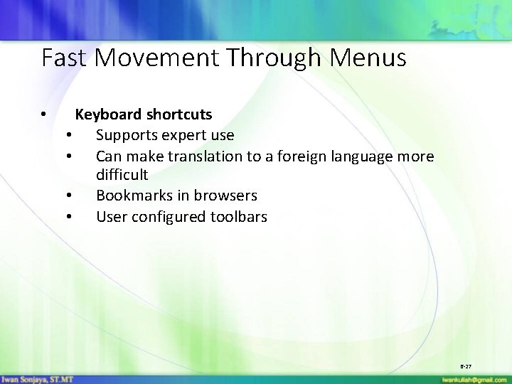 Fast Movement Through Menus • Keyboard shortcuts • Supports expert use • Can make