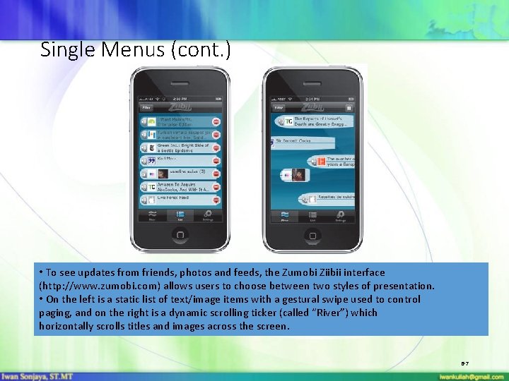 Single Menus (cont. ) • To see updates from friends, photos and feeds, the