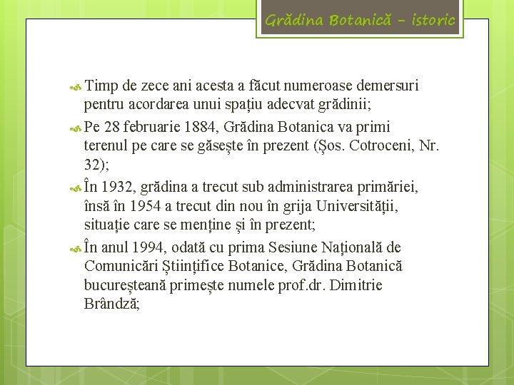 Grădina Botanică - istoric Timp de zece ani acesta a făcut numeroase demersuri pentru