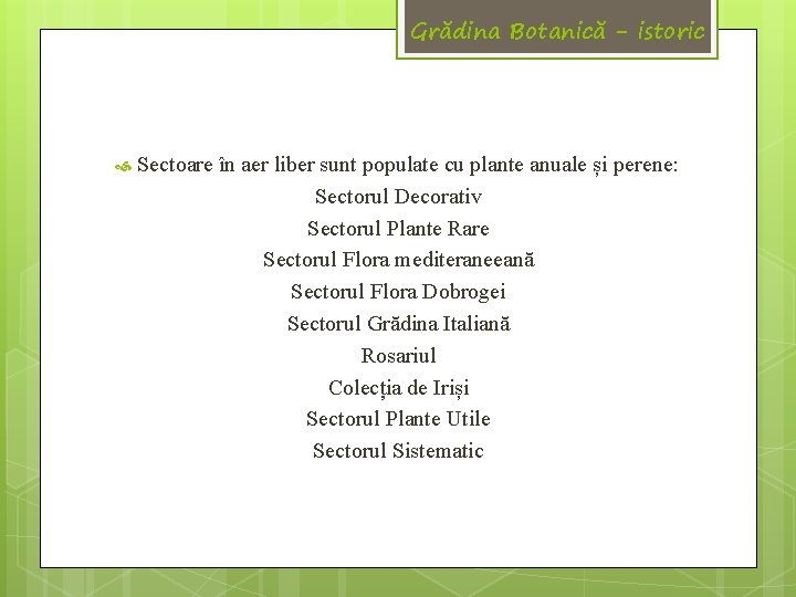 Grădina Botanică - istoric Sectoare în aer liber sunt populate cu plante anuale și