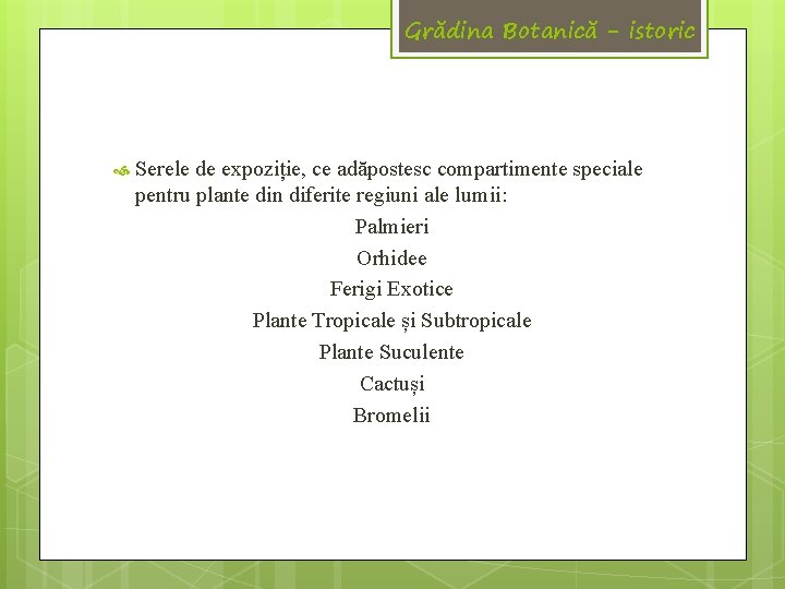 Grădina Botanică - istoric Serele de expoziție, ce adăpostesc compartimente speciale pentru plante din