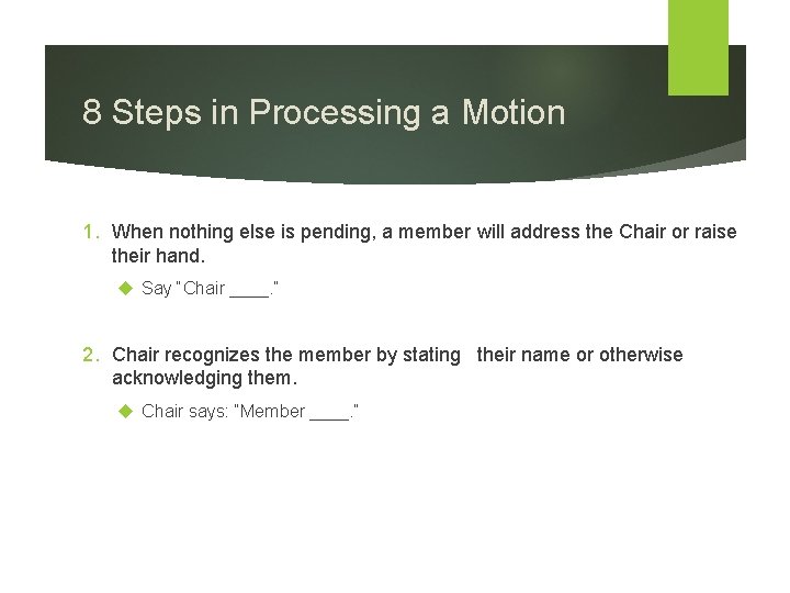 8 Steps in Processing a Motion 1. When nothing else is pending, a member