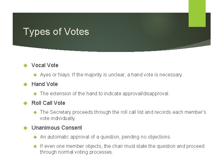 Types of Votes Vocal Vote Hand Vote The extension of the hand to indicate