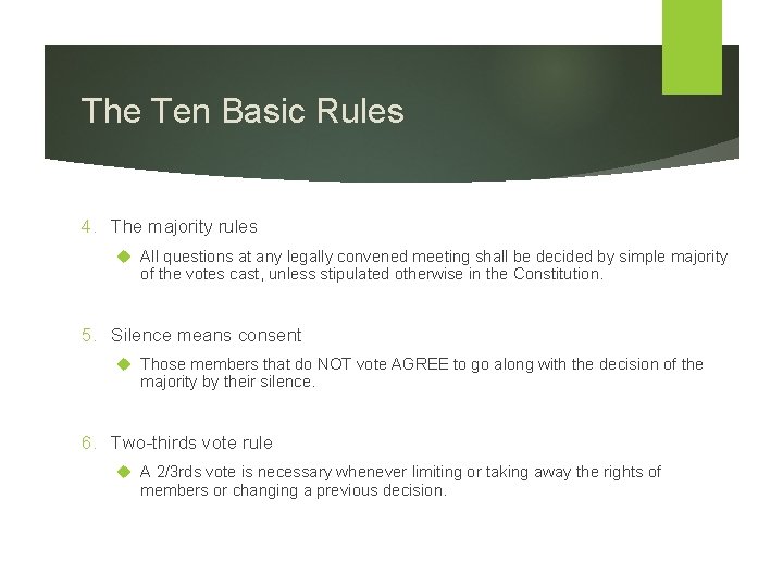The Ten Basic Rules 4. The majority rules All questions at any legally convened
