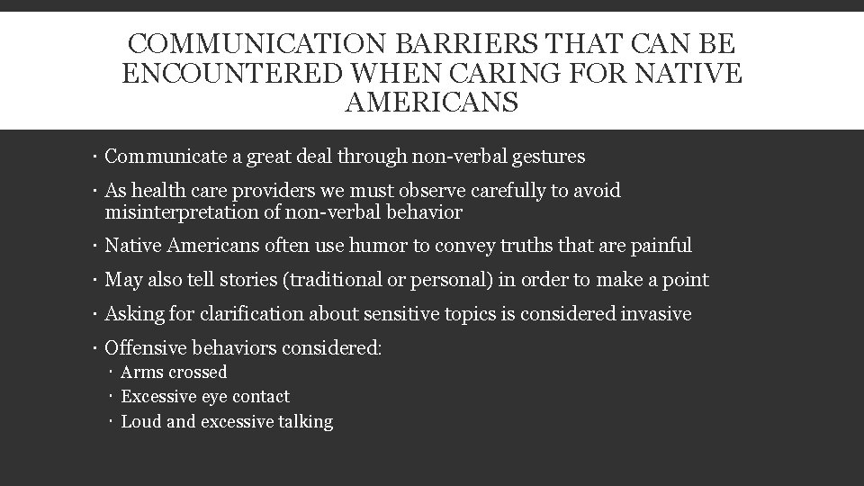 COMMUNICATION BARRIERS THAT CAN BE ENCOUNTERED WHEN CARING FOR NATIVE AMERICANS Communicate a great