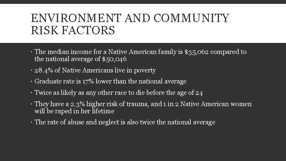 ENVIRONMENT AND COMMUNITY RISK FACTORS The median income for a Native American family is