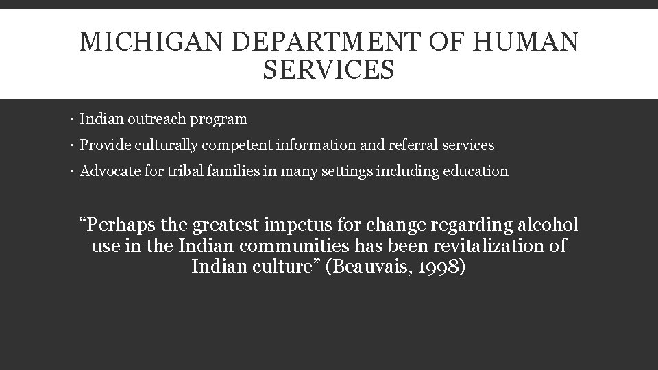 MICHIGAN DEPARTMENT OF HUMAN SERVICES Indian outreach program Provide culturally competent information and referral