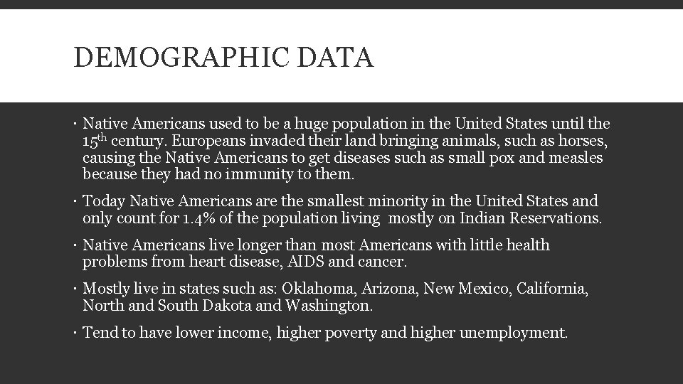 DEMOGRAPHIC DATA Native Americans used to be a huge population in the United States