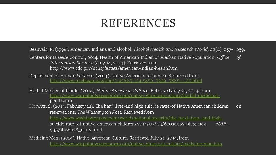 REFERENCES Beauvais, F. (1998). American Indians and alcohol. Alcohol Health and Research World, 22(4),