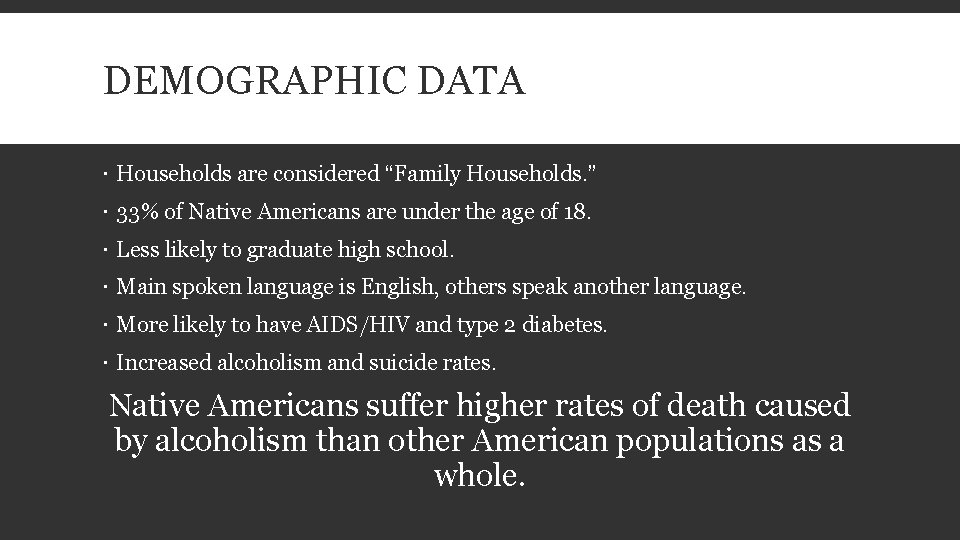 DEMOGRAPHIC DATA Households are considered “Family Households. ” 33% of Native Americans are under