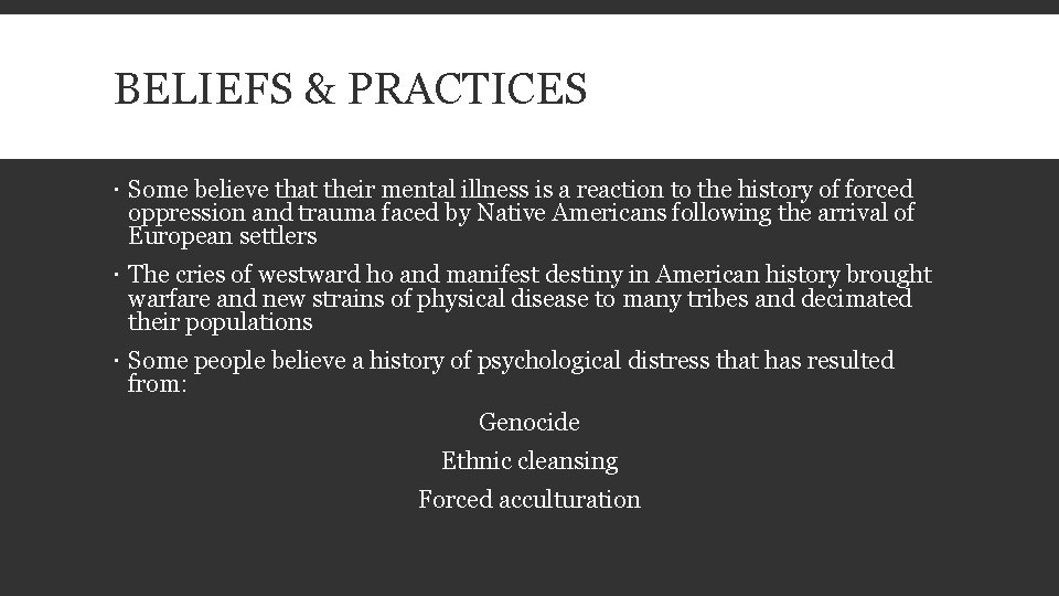 BELIEFS & PRACTICES Some believe that their mental illness is a reaction to the