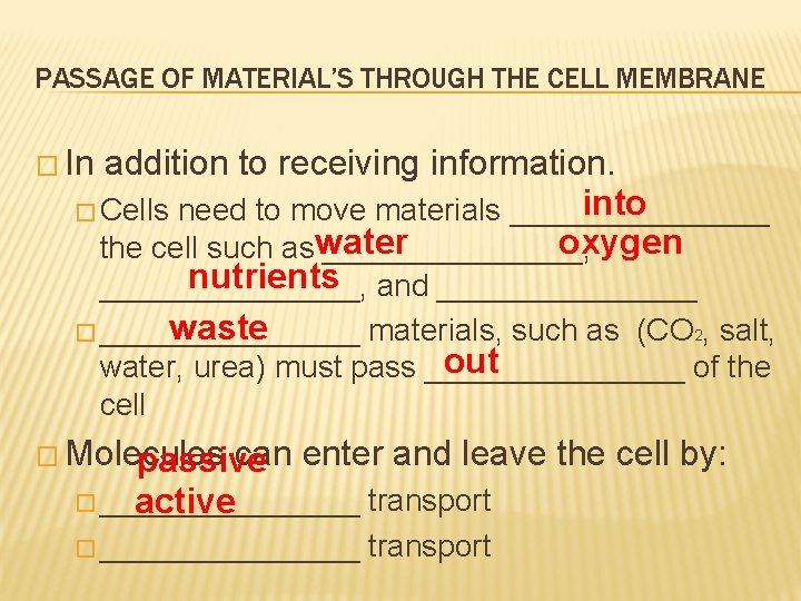 PASSAGE OF MATERIAL’S THROUGH THE CELL MEMBRANE � In addition to receiving information. into