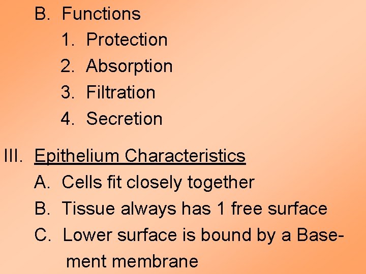 B. Functions 1. Protection 2. Absorption 3. Filtration 4. Secretion III. Epithelium Characteristics A.