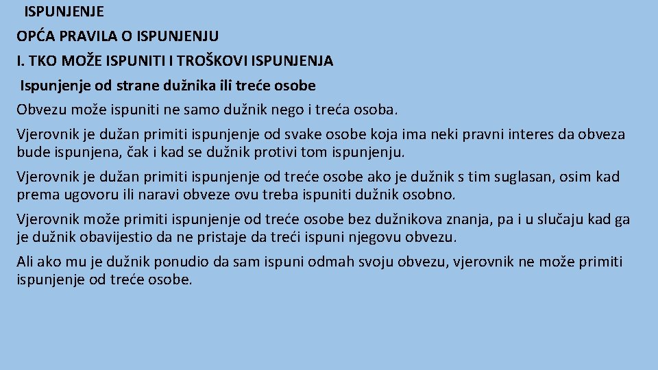 ISPUNJENJE OPĆA PRAVILA O ISPUNJENJU I. TKO MOŽE ISPUNITI I TROŠKOVI ISPUNJENJA Ispunjenje od