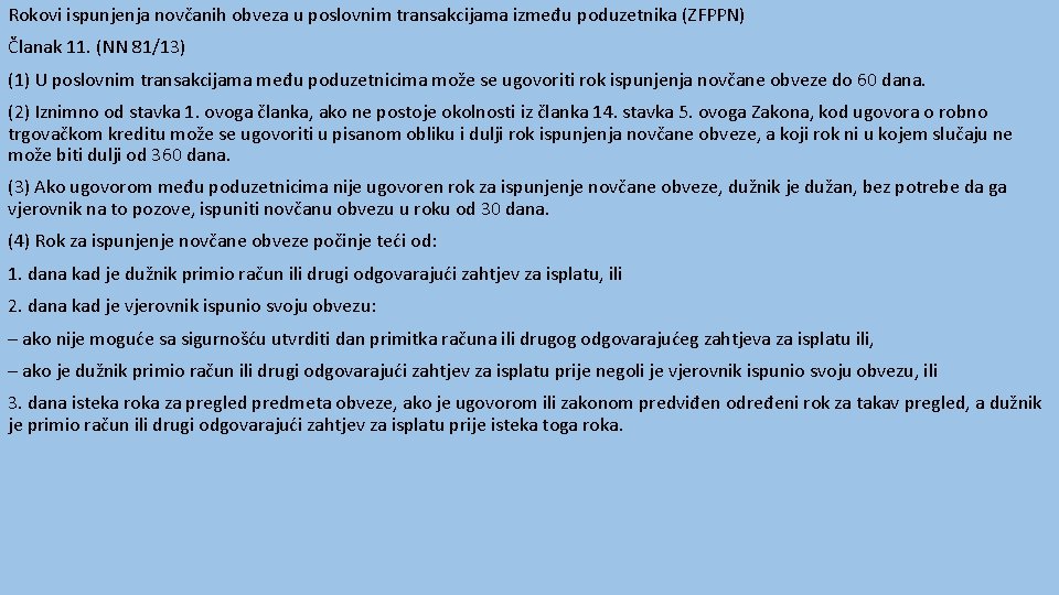 Rokovi ispunjenja novčanih obveza u poslovnim transakcijama između poduzetnika (ZFPPN) Članak 11. (NN 81/13)