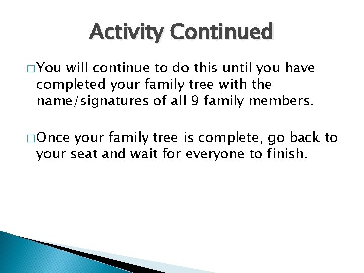 Activity Continued � You will continue to do this until you have completed your