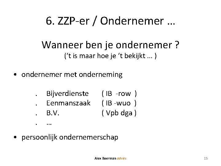 6. ZZP-er / Ondernemer … Wanneer ben je ondernemer ? (‘t is maar hoe