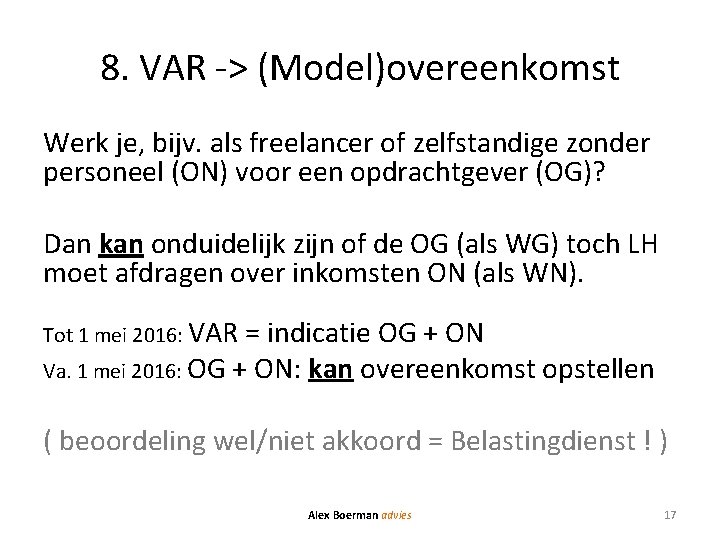 8. VAR -> (Model)overeenkomst Werk je, bijv. als freelancer of zelfstandige zonder personeel (ON)