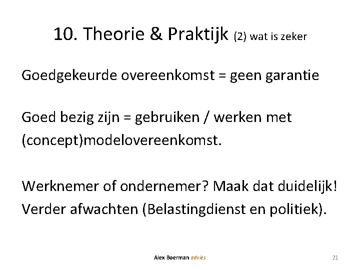 10. Theorie & Praktijk (2) wat is zeker Goedgekeurde overeenkomst = geen garantie Goed