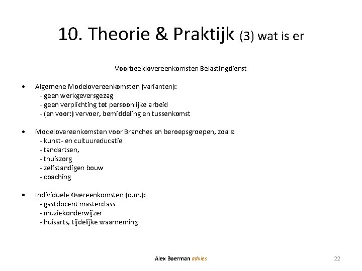 10. Theorie & Praktijk (3) wat is er Voorbeeldovereenkomsten Belastingdienst • Algemene Modelovereenkomsten (varianten):