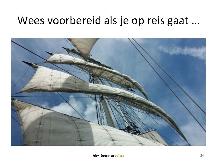 Wees voorbereid als je op reis gaat … Alex Boerman advies 24 