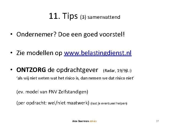 11. Tips (3) samenvattend • Ondernemer? Doe een goed voorstel! • Zie modellen op